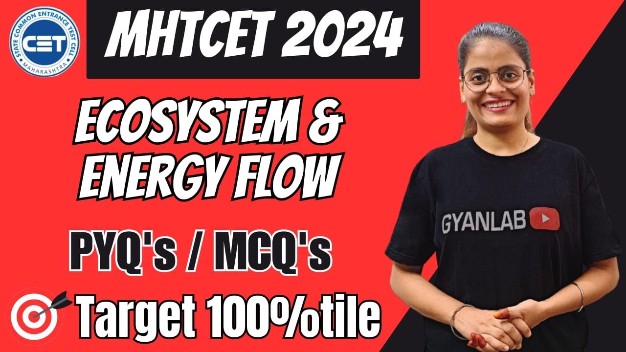 MHTCET 2024 | Chp 14 | Ecosystems and Energy Flow  | MCQs & PYQs | Gyanlab | Anjali Patel |