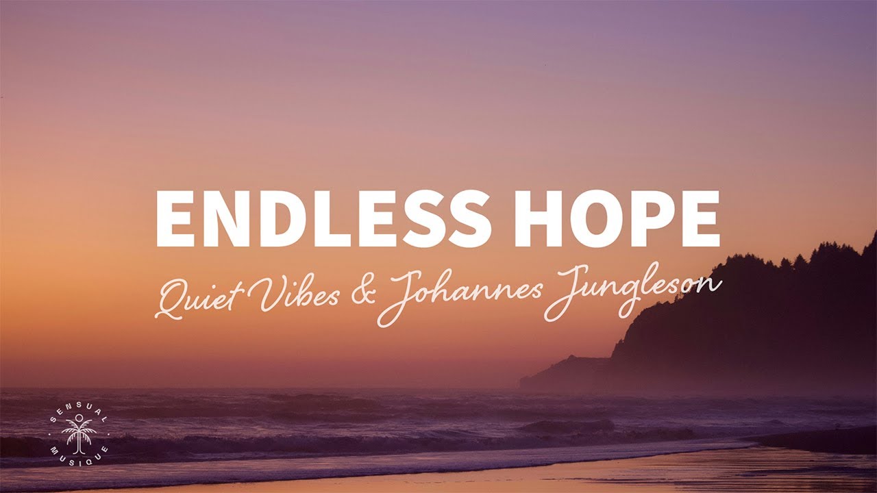 Quiet Vibes & Johannes Jungleson - Endless Hope (Lyrics)