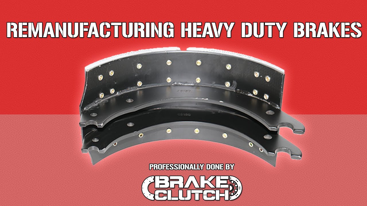 Remanufacturing Heavy Duty Truck Brakes by Brake Clutch