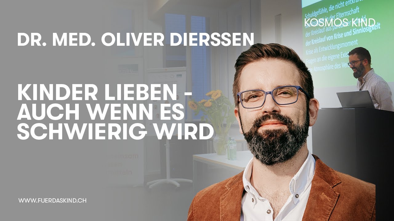 Vortragszyklus Kosmos Kind # 45: «Kinder lieben – auch wenn es schwierig wird»