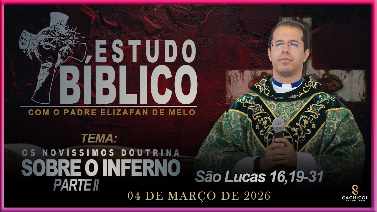 OS NOVÍSSIMOS DOUTRINA SOBRE O INFERNO - PARTE II  | Estudo Bíblico no Livro de São Lucas 16,19-31