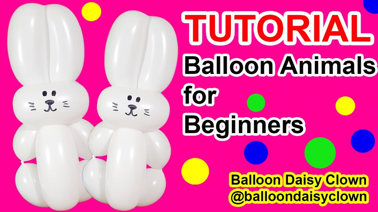Balloon Animals / Balloon Bunny Rabbit TUTORIAL