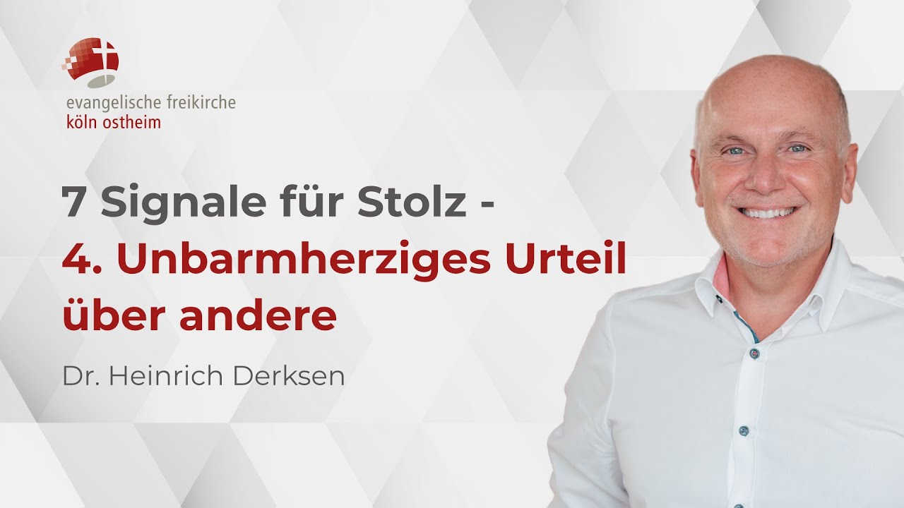 7 Signale für Stolz - 4. Unbarmherziges Urteil  über andere // Dr. Heinrich Derksen
