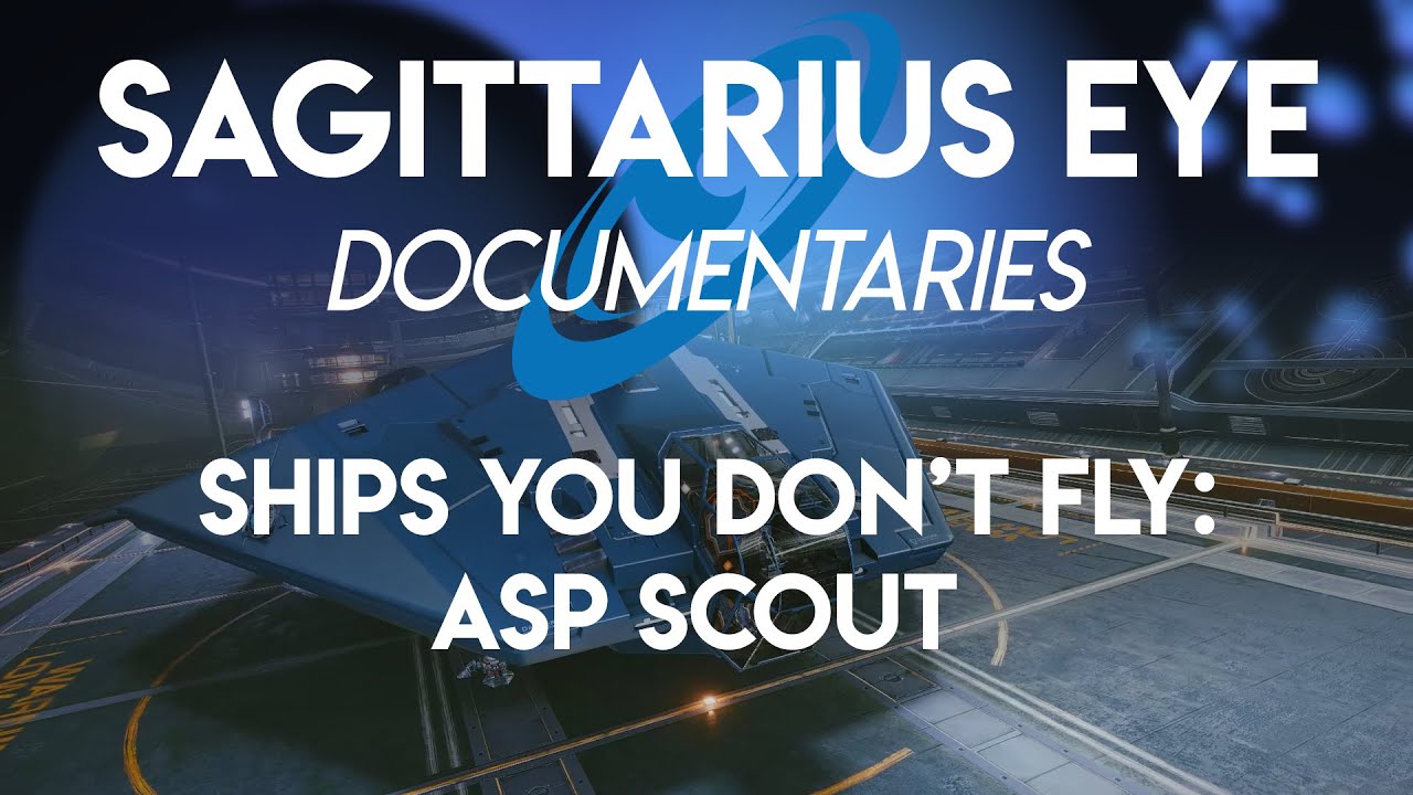Sagittarius Eye Documentary - Ships You Don't Fly: Asp Scout