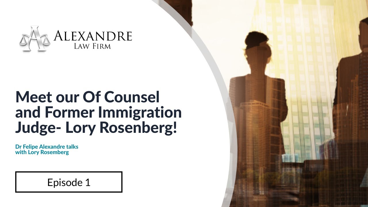 Episode 1 - Meet our Of Counsel and Former Immigration Judge - Lory Rosenberg!