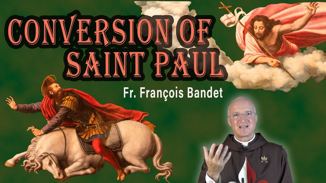 Conversion of St. Paul | Daily Gospel Meditation - Fr. François| Jan 25th, 2023