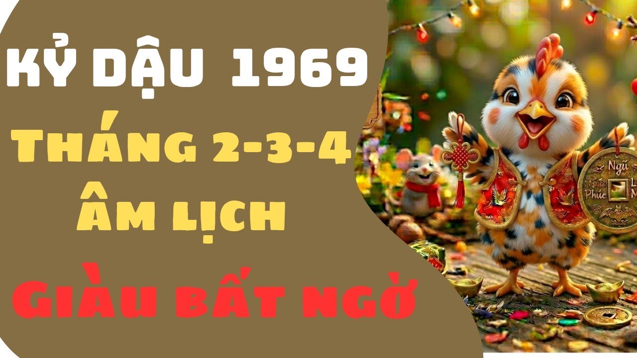 CON GIÁP KỶ DẬU 1969 THÁNG 2-3-4 ÂM LỊCH GIÀU BẤT NGỜ VẬN THẾ THAY ĐỔI ĐẠN ĐÂU THẮNG ĐÓ