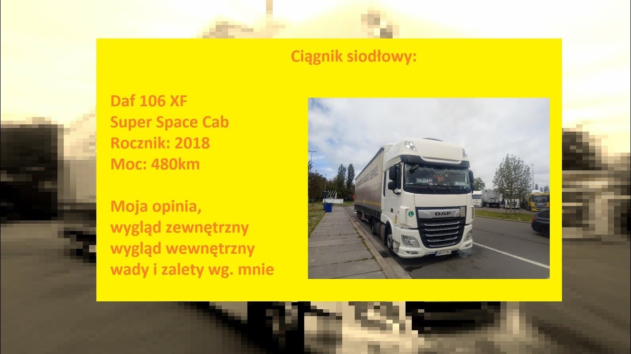 Daf 106 Xf 2018r. 480km, moja opinia, zalety i wady, wygląd, wnętrze II Miłosz kierowca ciężar&oacute;wki