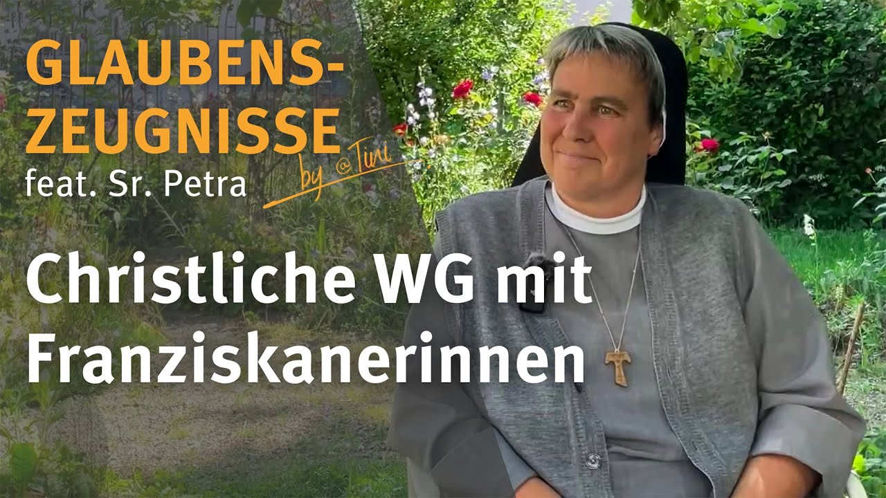Christliche WG mit Franziskanerinnen | Glaubenszeugnisse by @tini ft. Schwester Petra