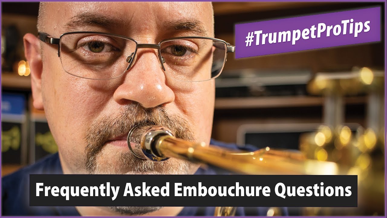Embouchure FAQs | #TrumpetProTips 2