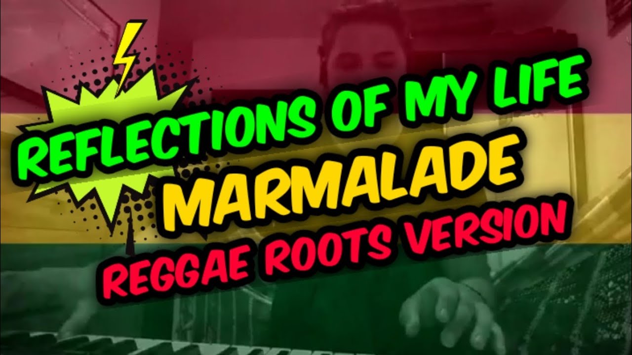 REFLECTIONS OF MY LIFE - REGGAE VERSION