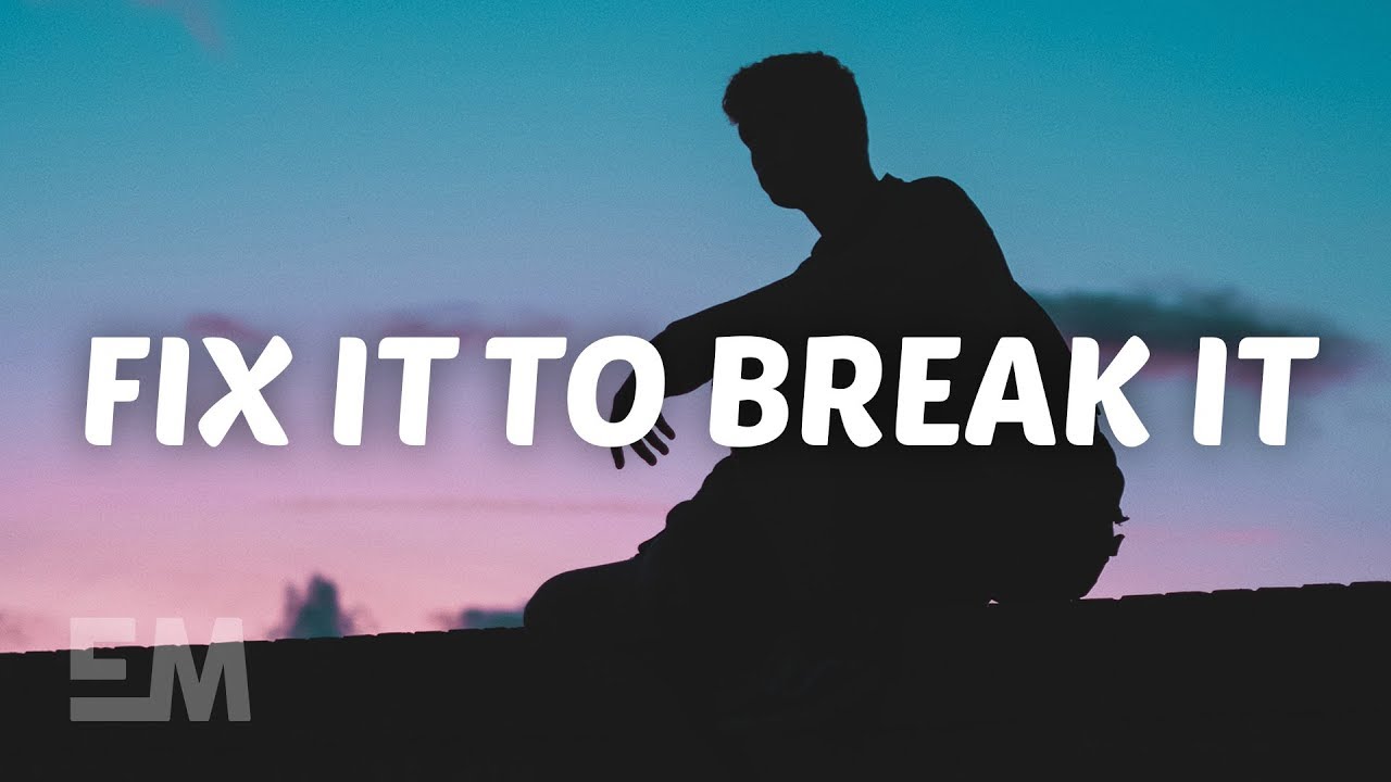 Clinton Kane - Fix It to Break It (Lyrics)