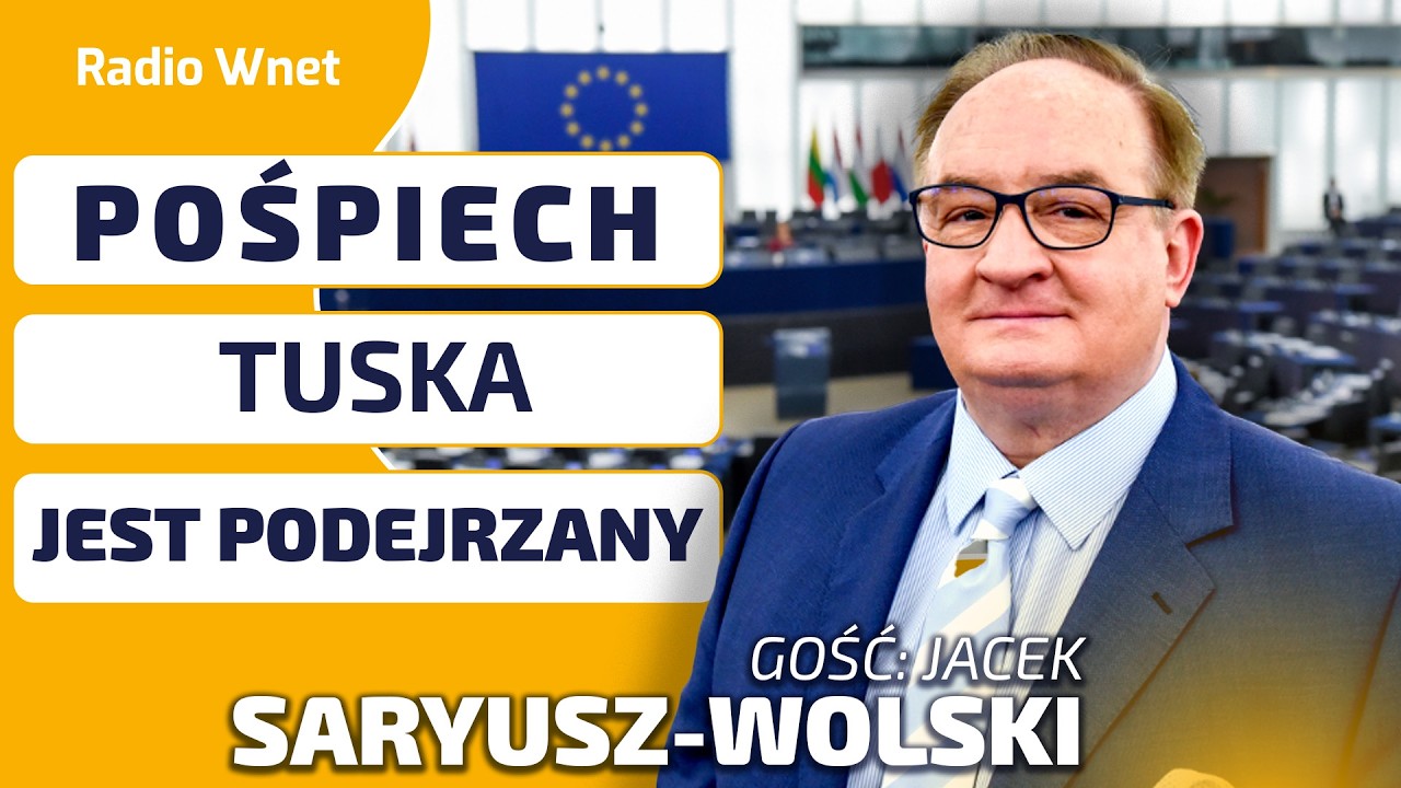 Saryusz-Wolski: Słowa TUSKA O SAFE są bardzo PODEJRZANE. Finansowo Polsce się to nie opłaca