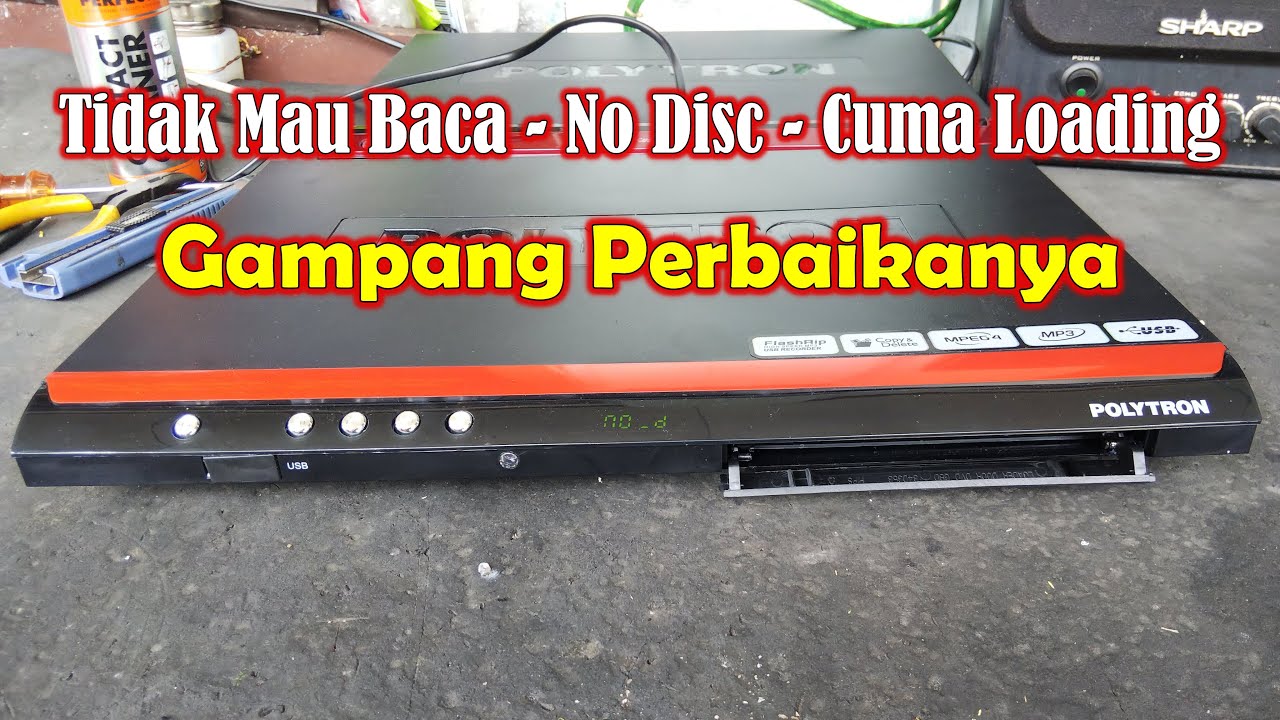 Memperbaiki DVD Polytron DVD2191 Cuma Loading Tidak Mau Baca