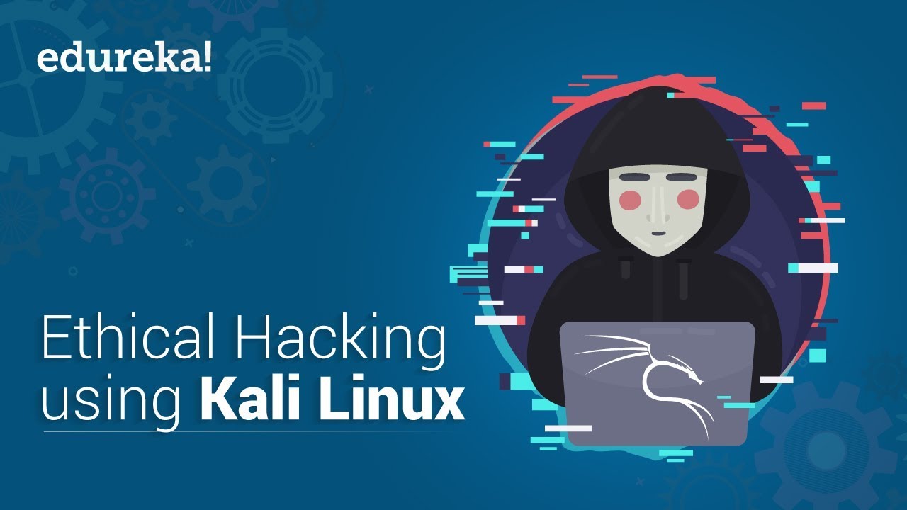 Learn Ethical Hacking With Kali Linux | Ethical Hacking Tutorial | Kali Linux Tutorial | Edureka