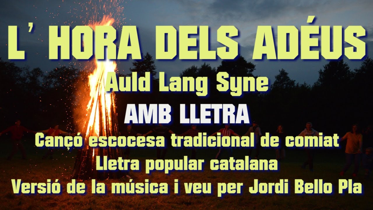 L'HORA DELS ADÉUS-AMB LLETRA- cantat per Jordi Bello Pla-Auld Lang Syne -Versió tradicional catalana