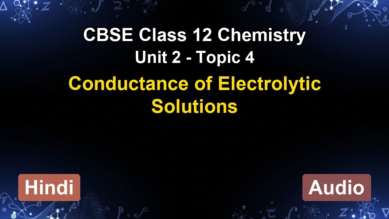 Unit 2 – Conductance of Electrolytic Solutions | CBSE 12th Chemistry (Hindi) | The 5-Minute Teacher
