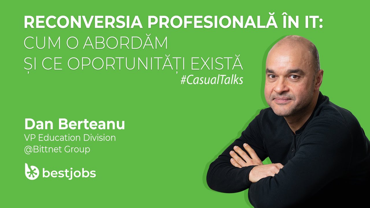 #CasualTalks: Reconversia profesională în IT - Cum o abordăm și ce oportunități sunt (Dan Berteanu)