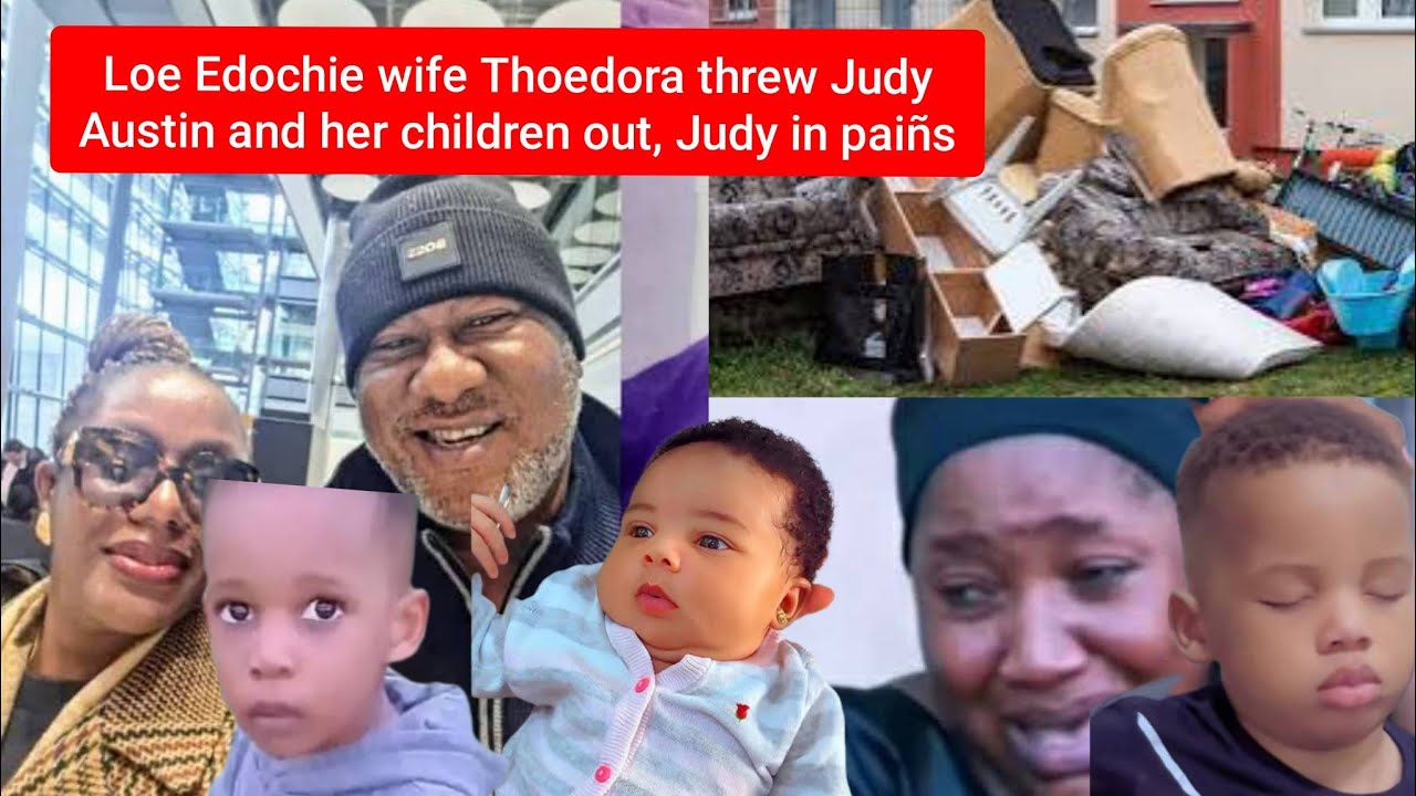 Жена Ло Эдочи Теодора выгнала Джуди Остин и ее детей из дома,