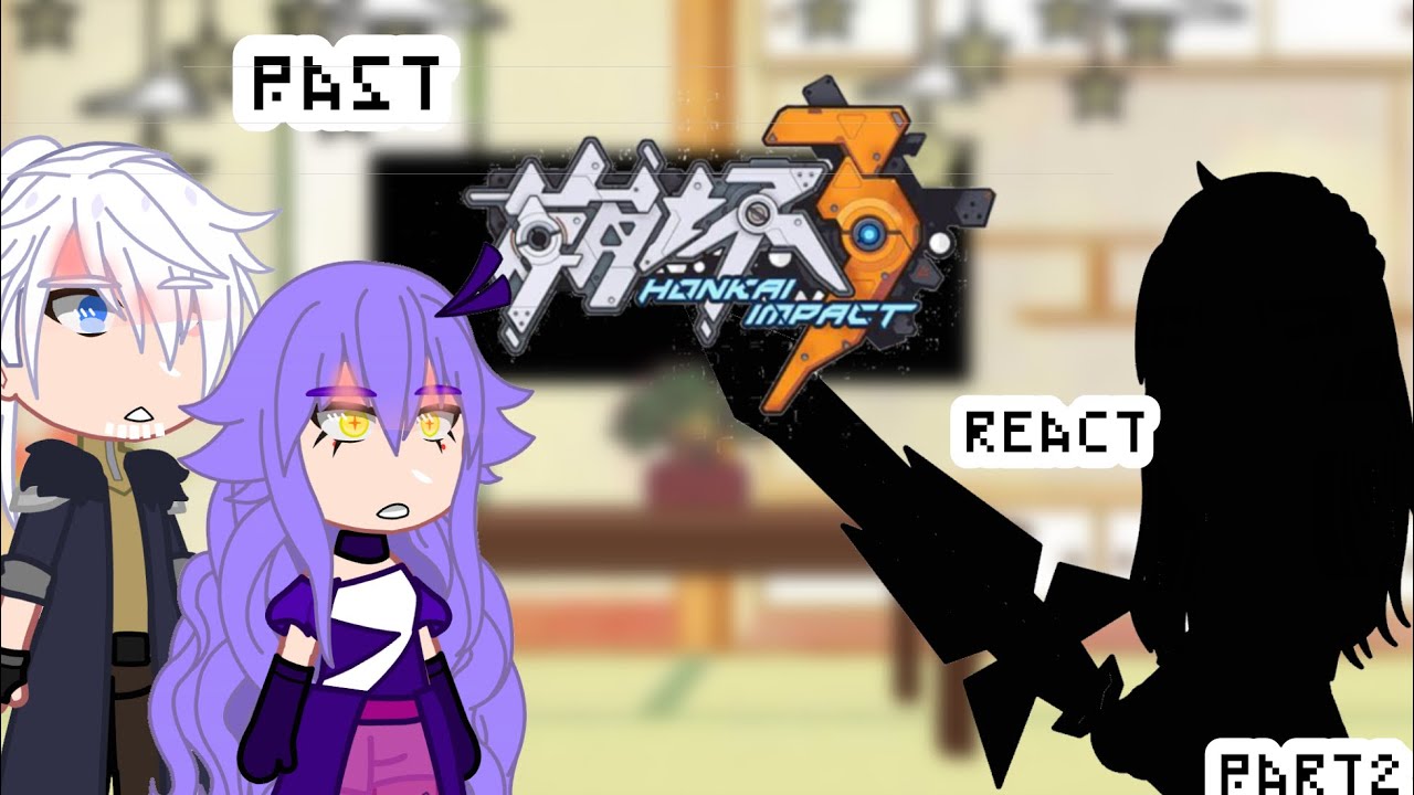 Past Honkai impact 3rd  react final lesson part2 ||part2