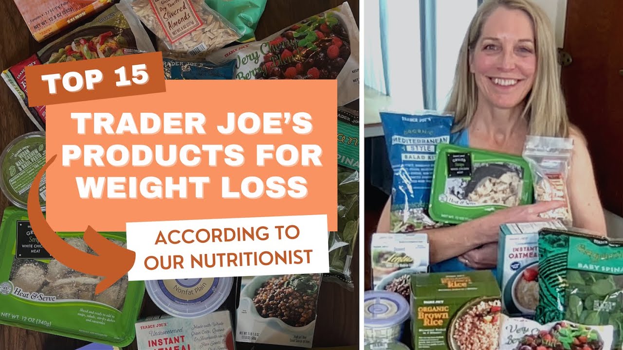 Top 15 Trader Joe’s Products for Weight Loss, according to our Nutritionist