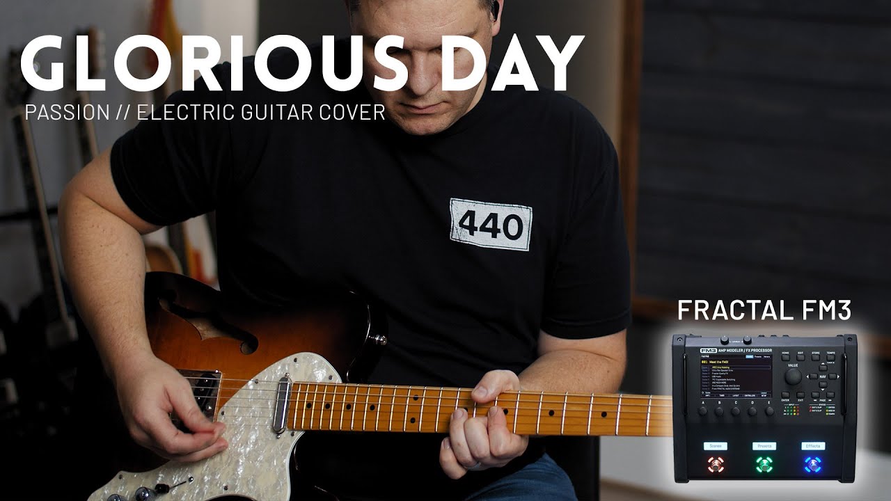 Glorious Day - Passion (Kristian Stanfill) // Electric guitar cover feat the Fractal FM3 + FC6