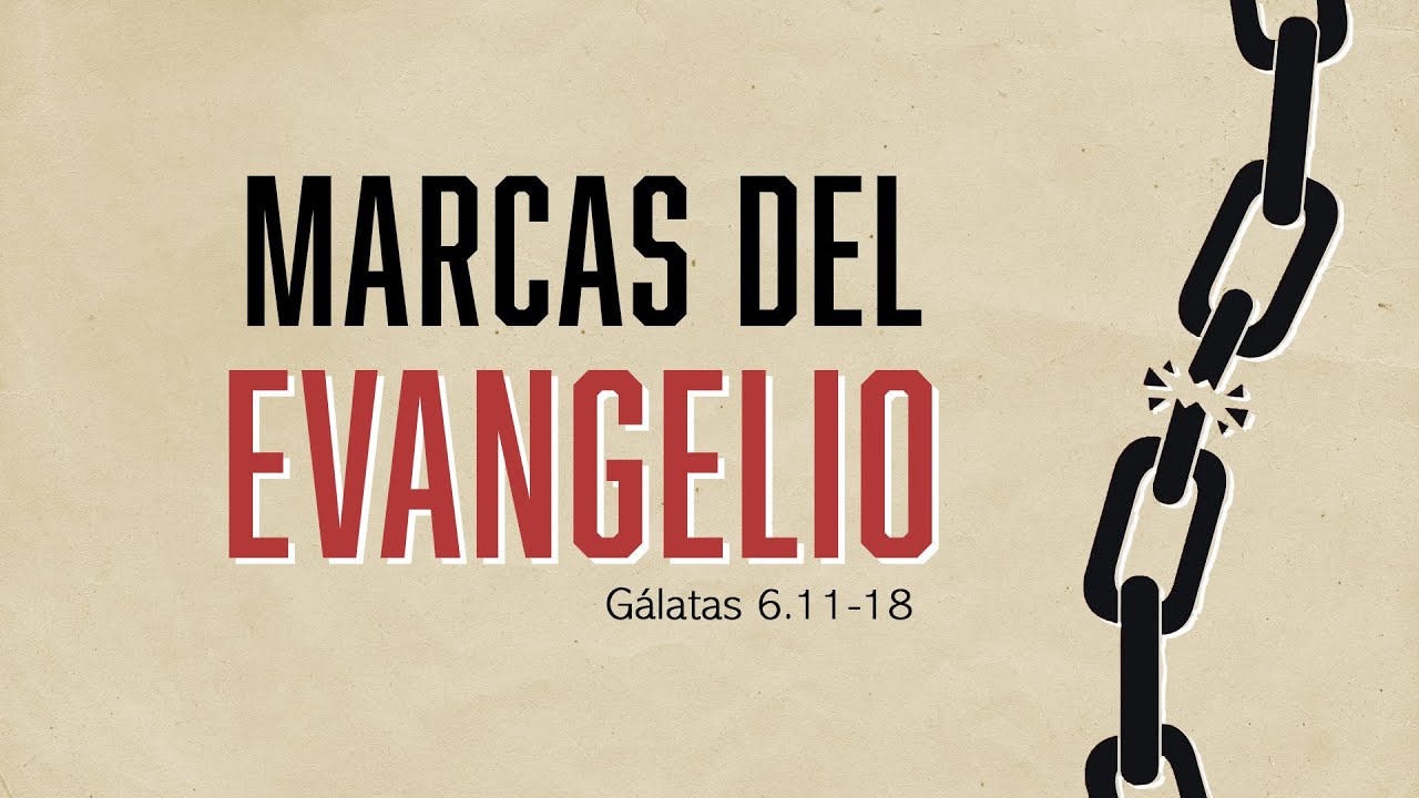Marcas del evangelio- Gálatas 6.11-18