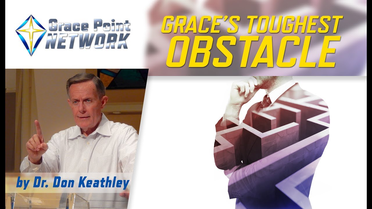 Grace's Toughest Obstacle – Dr. Don Keathley