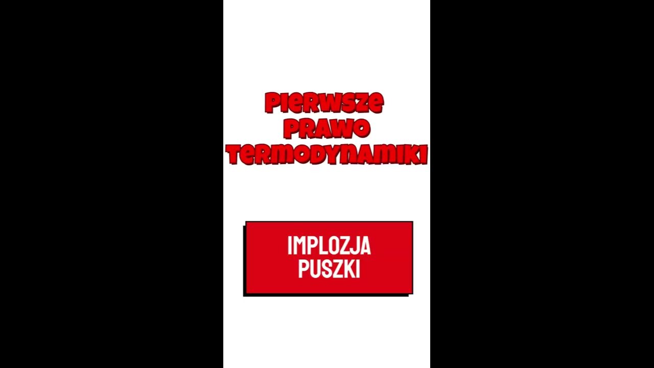 Pierwsza zasada termodynamiki - implozja puszki