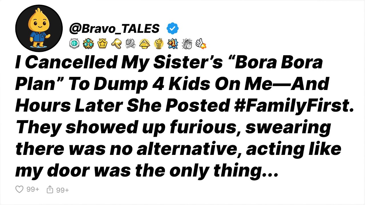 I Cancelled My Sister’s “Bora Bora Plan” To Dump 4 Kids On Me—And Hours Later She...- Reddit Stories