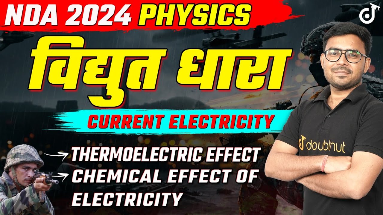 THERMOELECTRIC EFFECT | CHEMICAL EFFECT OFELECTRICITY | Current Electricity | Physics NDA 2024 #nda