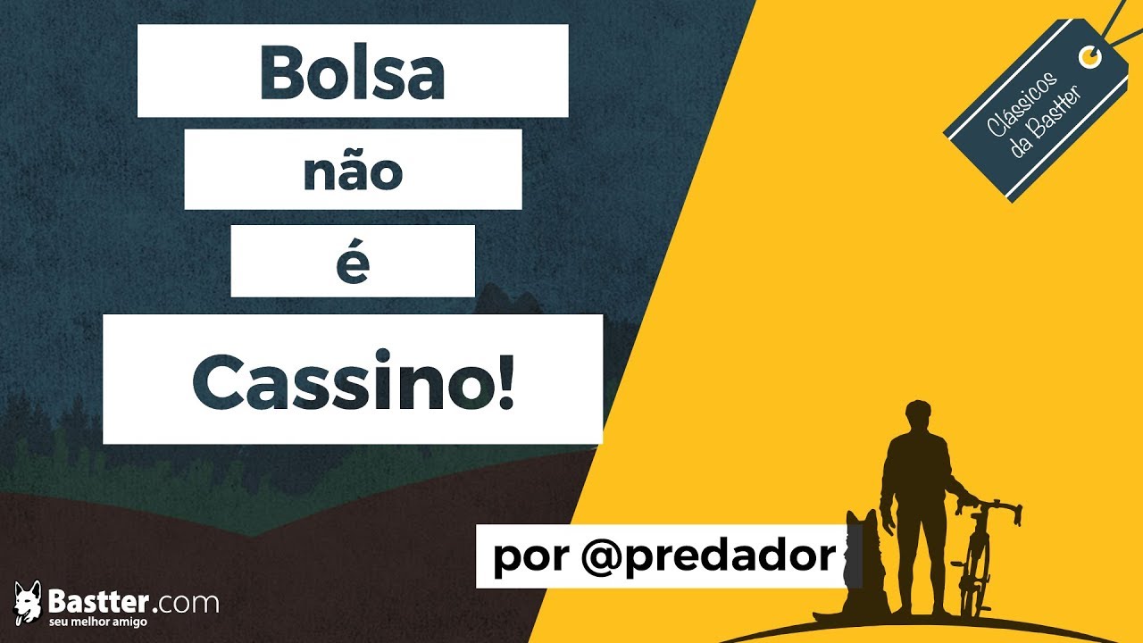 Bolsa não é Cassino!