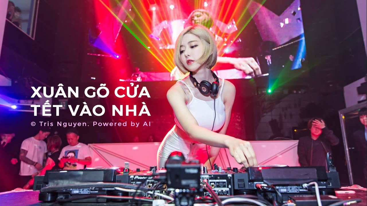 Xuân gõ cửa, Tết vào nhà (EDM) - ⒸTris Nguyen | AI Music