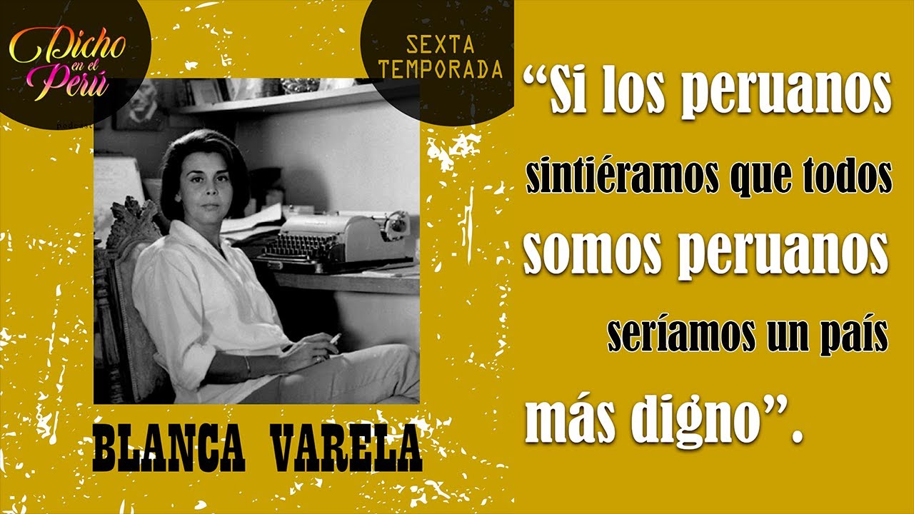 Blanca Varela: “Si los peruanos sintiéramos que todos somos peruanos, seríamos un país más digno
