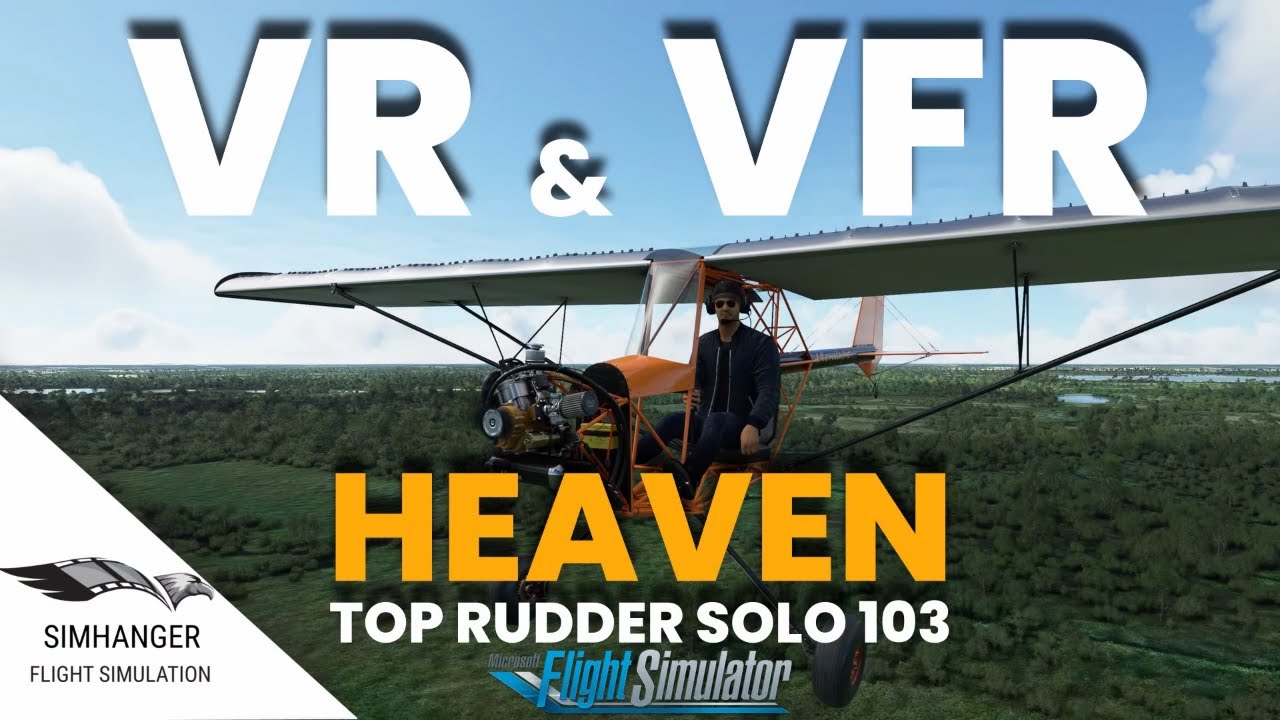 MSFS | VR PERFECTION  | TOP RUDDER SOLO 103 | Amazing Experience