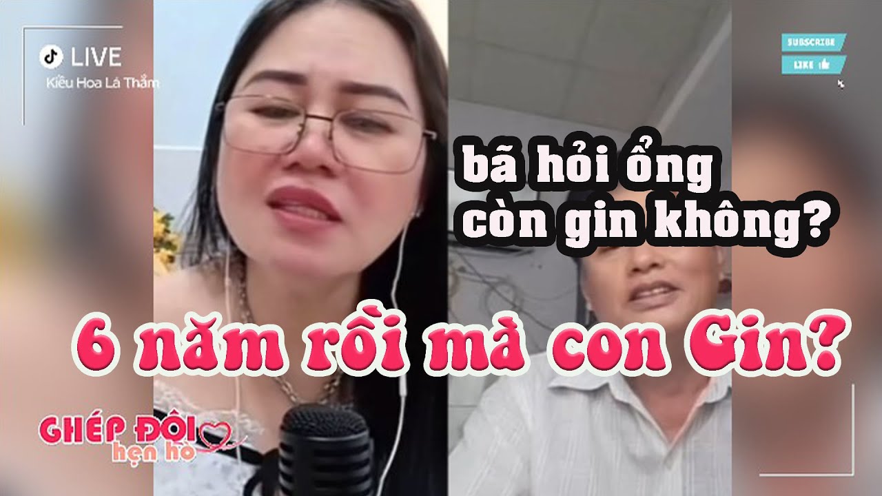 Thắm ghép đôi. 6 năm rồi ổng còn gin gì nữa