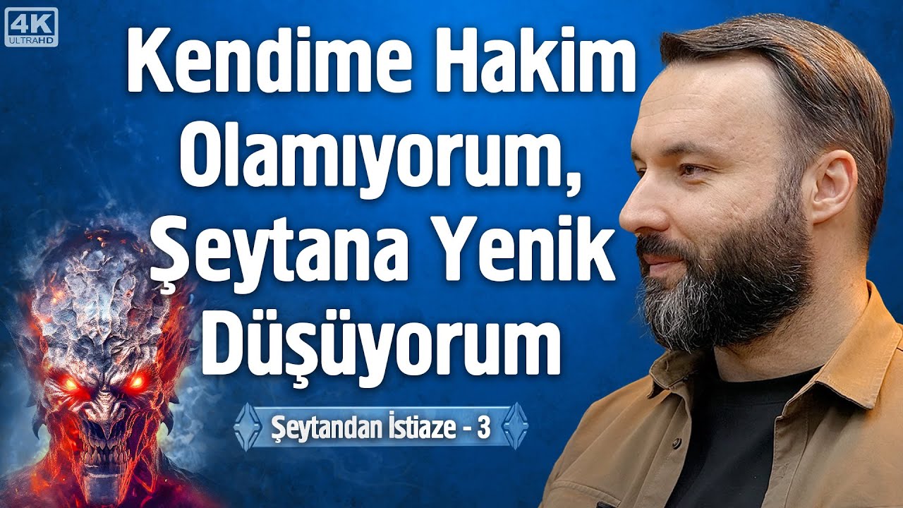 Kendime Hakim Olamıyorum, Şeytana Yenik Düşüyorum - Hukukullah - Şeytandan İstiaze 3 | İrfan Aykut