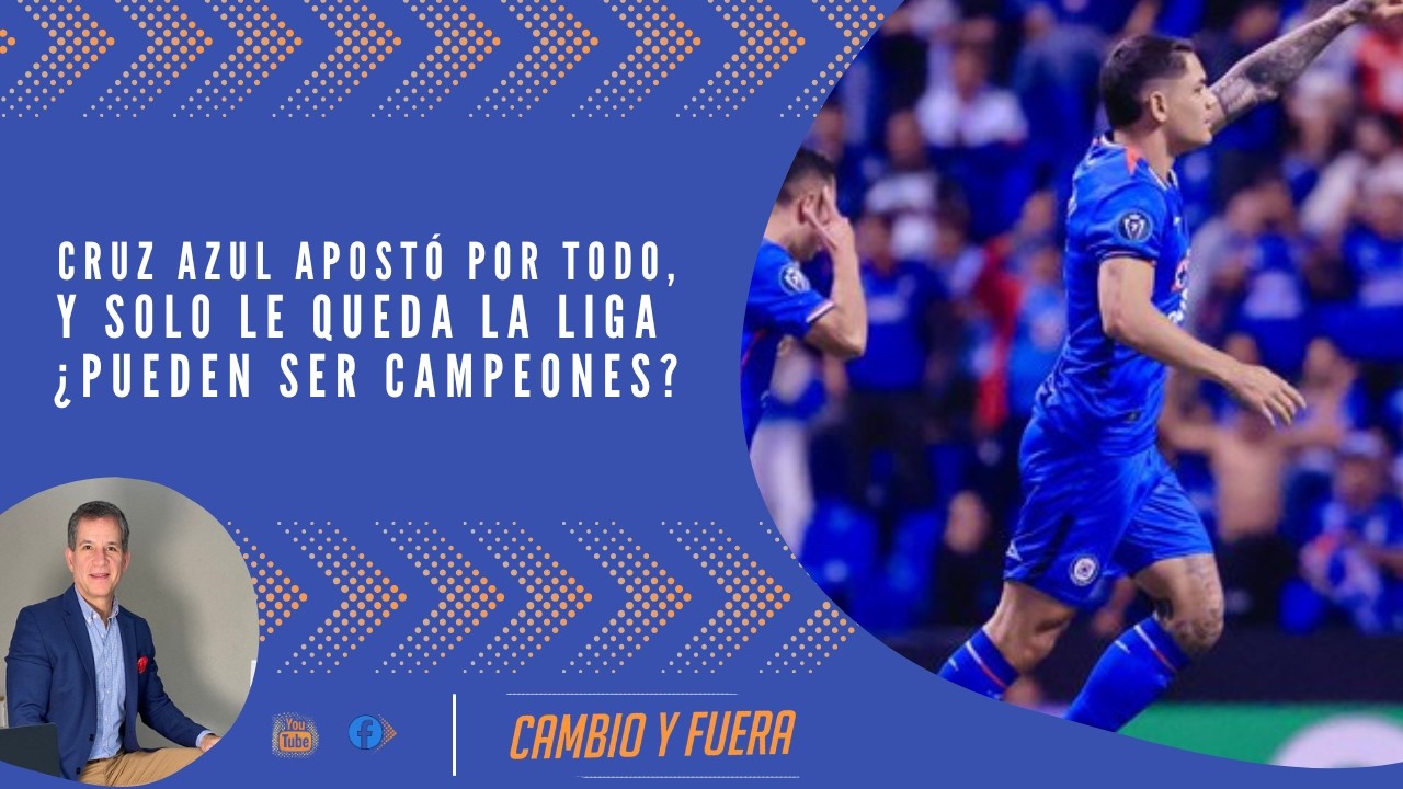 Cruz Azul apost&oacute; por todo, y solo y solo queda la liga &iquest;Pueden ser campeones?