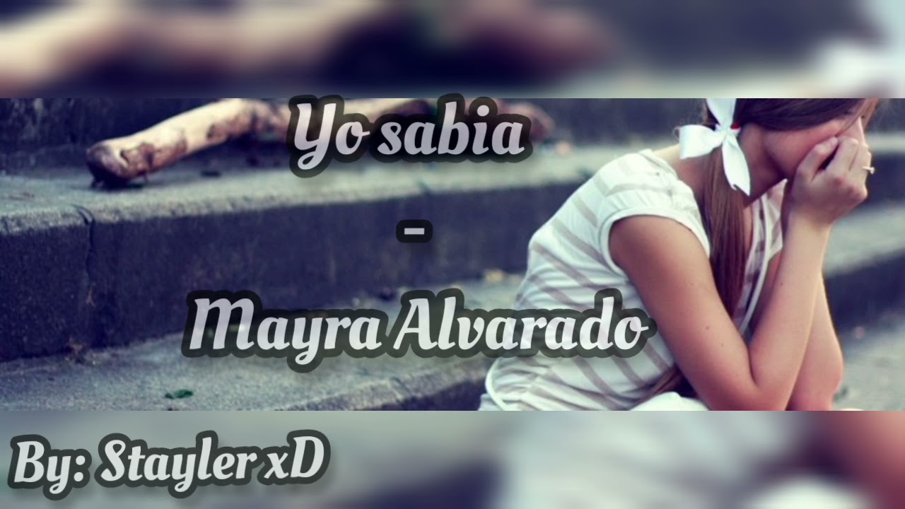 YO SABIA - MAYRA ALVARADO LETRA (Lyrics)