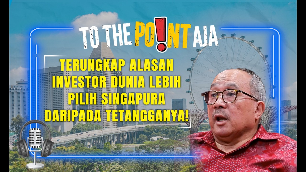 Terungkap Alasan Investor Lebih Pilih Singapura | To The Point Aja | 21/02
