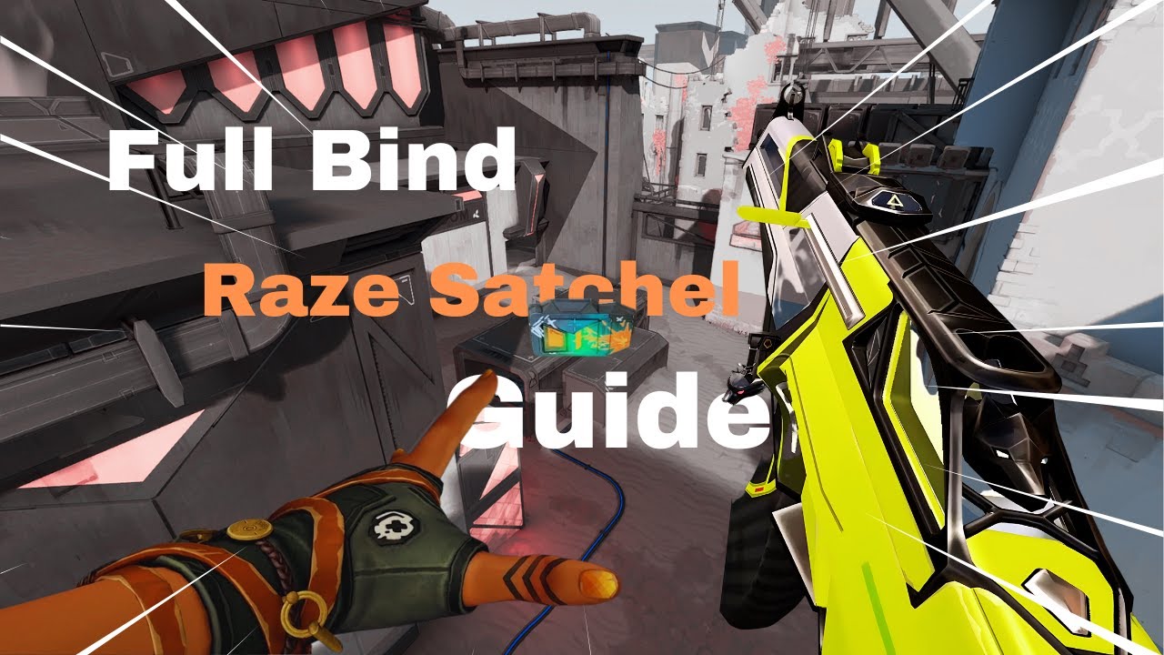 Full Raze Satchel Guide - Bind