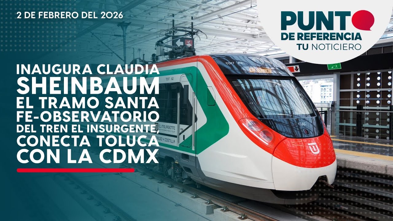 Inaugura Sheinbaum el tramo Santa Fe-Observatorio del Tren El Insurgente, conecta Toluca con la CDMX