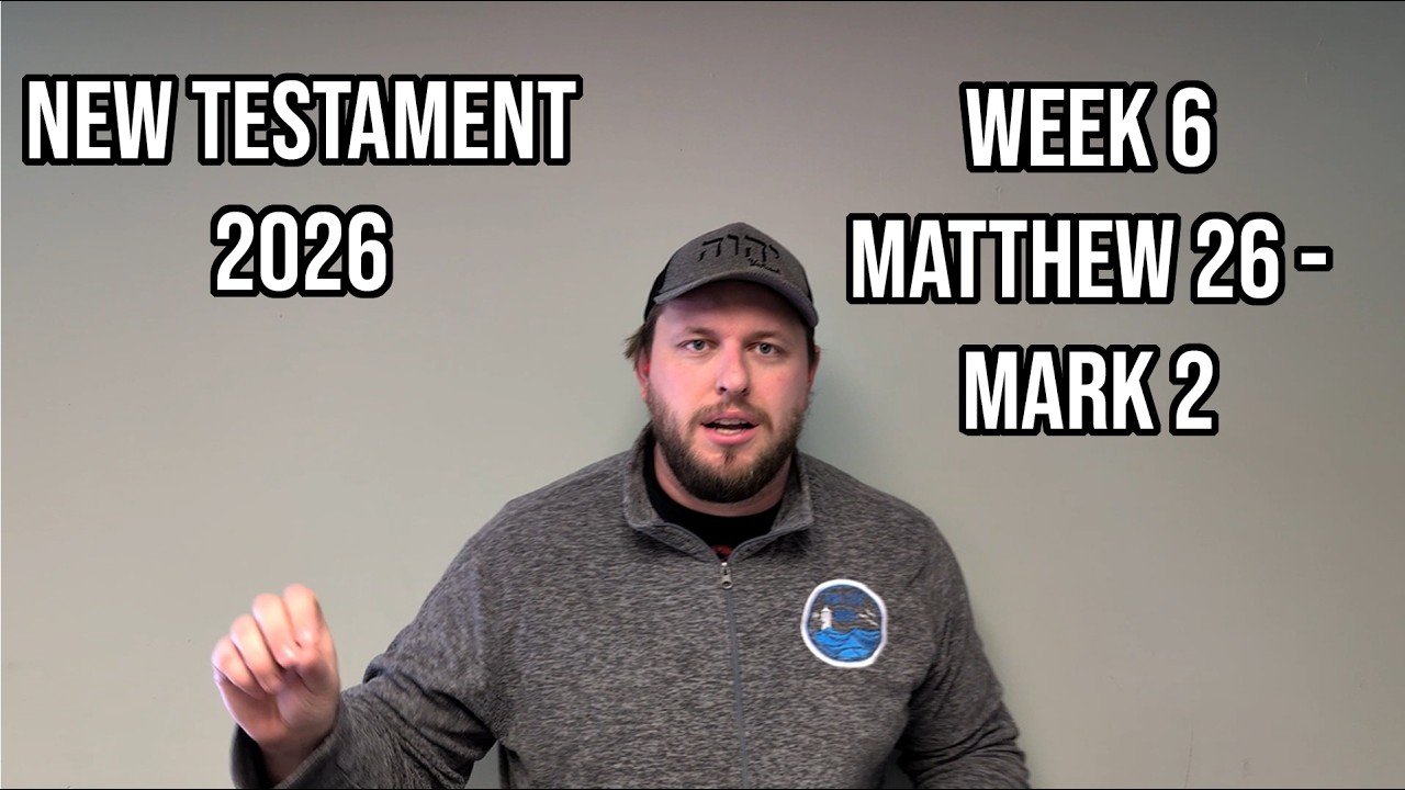 New Testament Reading Plan 2026 - Week 6, Matthew 26- Mark 2