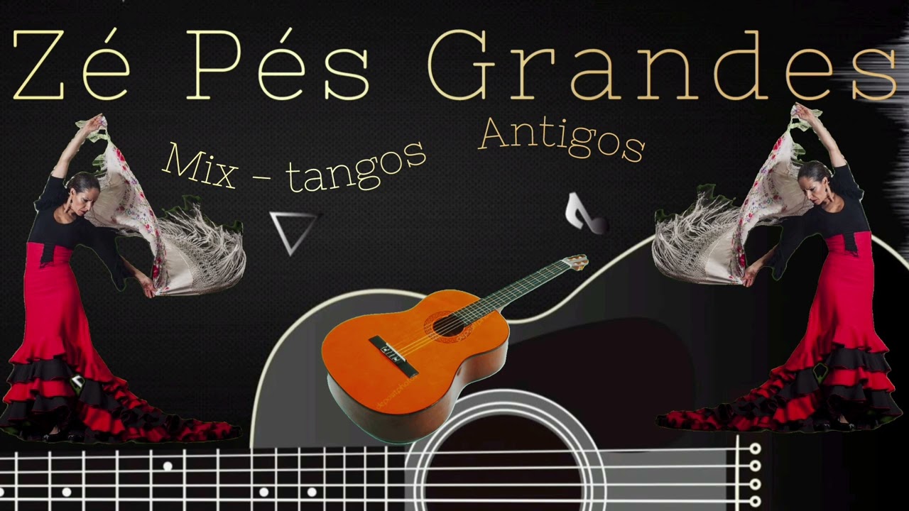 ZÉ PÉS GRANDES - MIX_TANGOS ANTIGOS #musicacigana #rumbaportuguesa