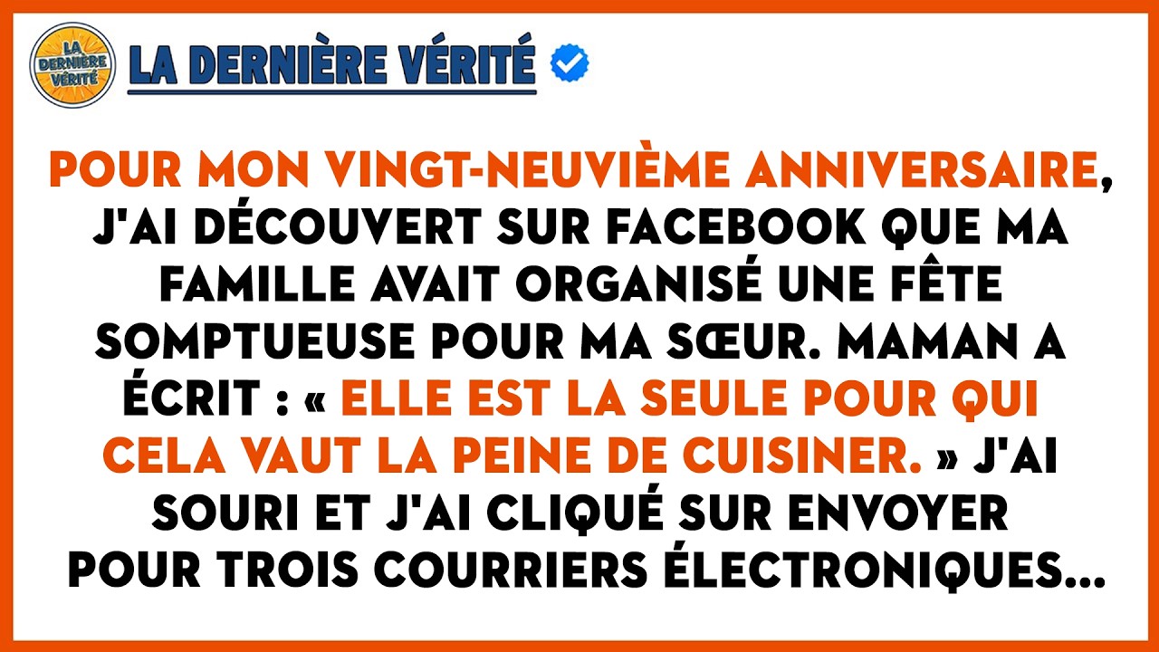 Le Jour De Mon Vingt-neuvième Anniversaire, Mes Parents Ont Dit Que Ma Sœur Était « La Seule Qui...