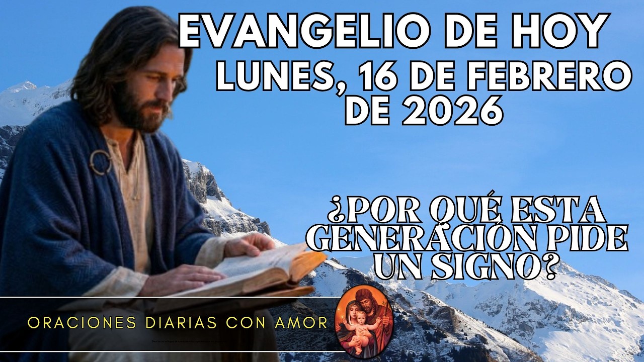 Evangelio de hoy Lunes, 16 de Febrero de 2026 - ¿Por qué esta generación pide un signo?