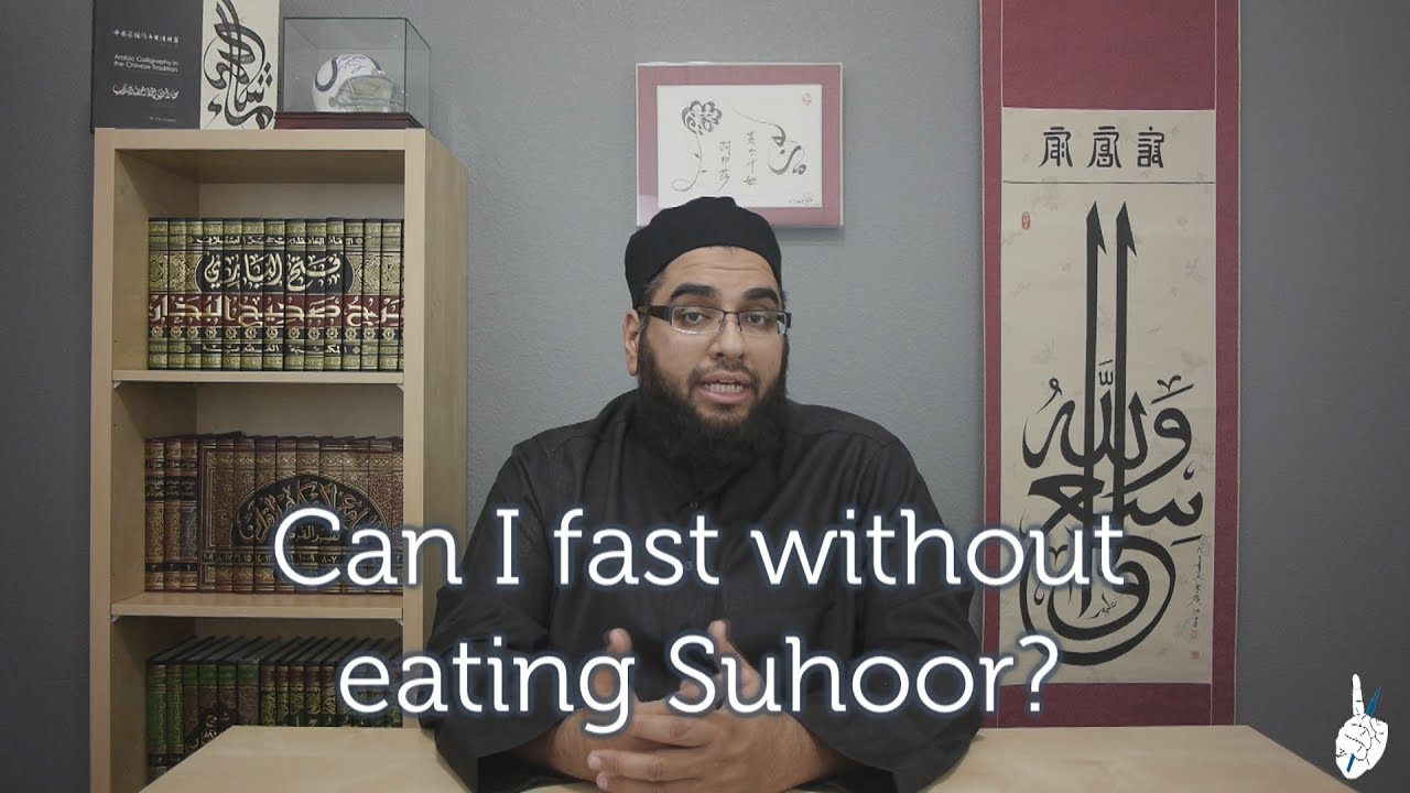 Can I fast without eating Suhoor?
