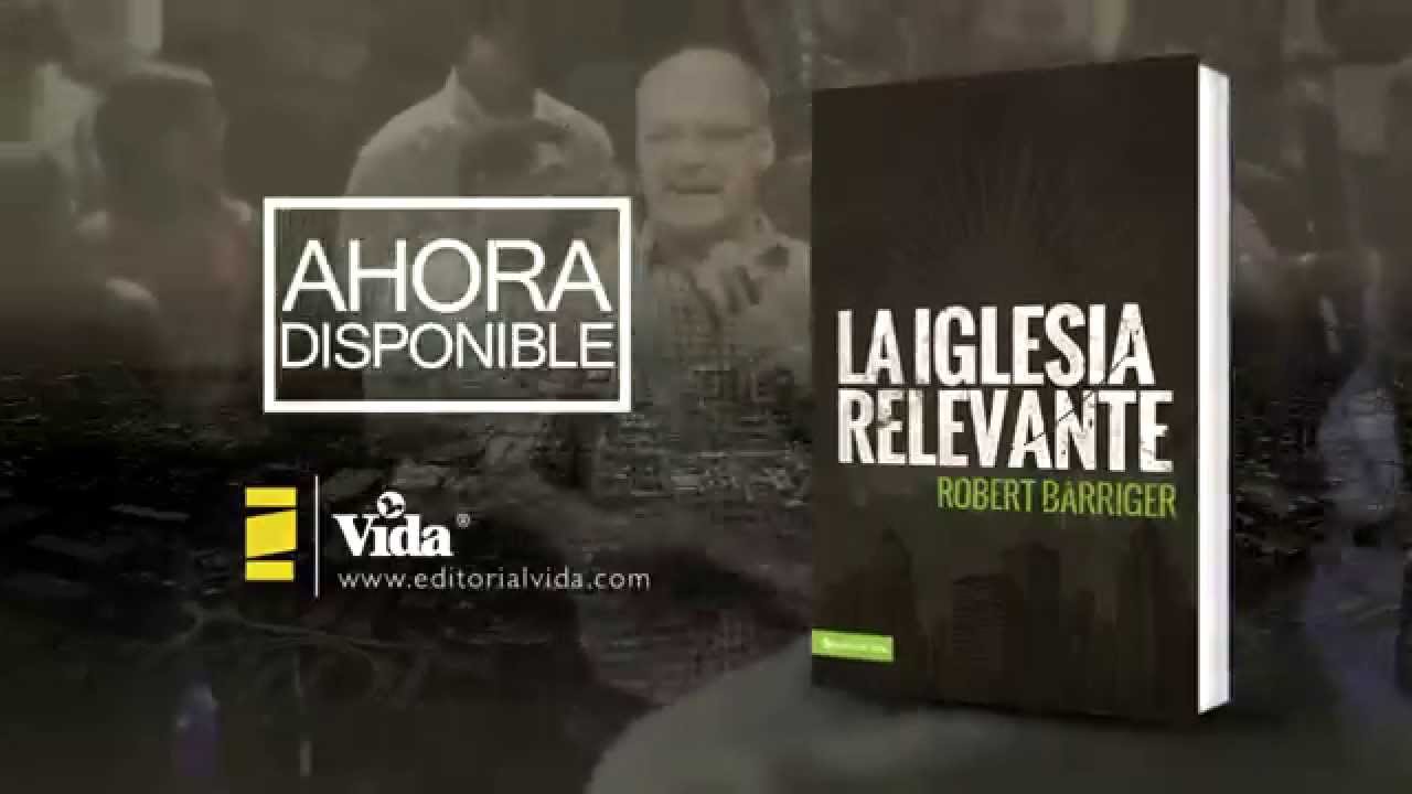 La Iglesia Relevante - Robert Barriger