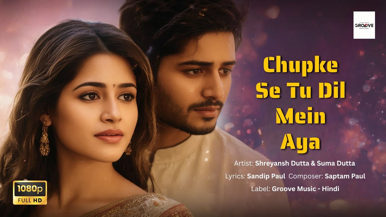 🎵Chupke Se Tu Dil Mein Aya | Bollywood Romantic Song 2025 | Groove Music Hindi Presents 🎵