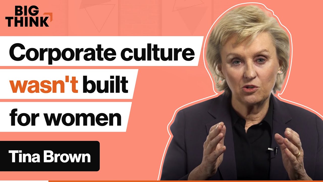 Corporate culture wasn&rsquo;t built for women. Here&rsquo;s how to fix that. | Tina Brown | Big Think